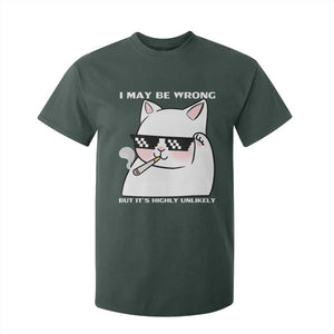 Funny Cat Humor T Shirt For Kid I May Be Wrong But It Is Highly Unlikely TS12 Dark Forest Green Print Your Wear
