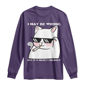 Funny Cat Humor Long Sleeve Shirt I May Be Wrong But It Is Highly Unlikely TS12 Purple Print Your Wear