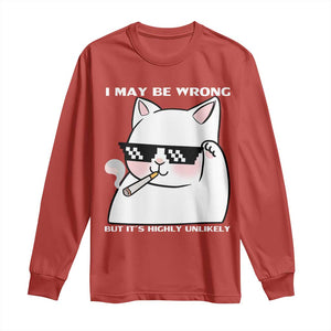 Funny Cat Humor Long Sleeve Shirt I May Be Wrong But It Is Highly Unlikely TS12 Red Print Your Wear