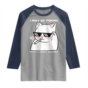 Funny Cat Humor Raglan Shirt I May Be Wrong But It Is Highly Unlikely TS12 Sport Gray Navy Print Your Wear
