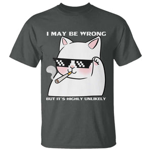 Funny Cat Humor T Shirt I May Be Wrong But It Is Highly Unlikely TS12 Dark Heather Print Your Wear