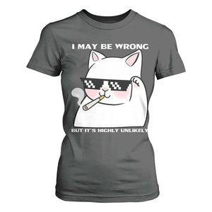 Funny Cat Humor T Shirt For Women I May Be Wrong But It Is Highly Unlikely TS12 Dark Heather Print Your Wear