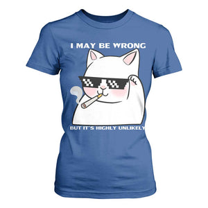 Funny Cat Humor T Shirt For Women I May Be Wrong But It Is Highly Unlikely TS12 Royal Blue Print Your Wear
