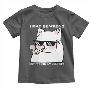 Funny Cat Humor Toddler T Shirt I May Be Wrong But It Is Highly Unlikely TS12 Dark Heather Print Your Wear