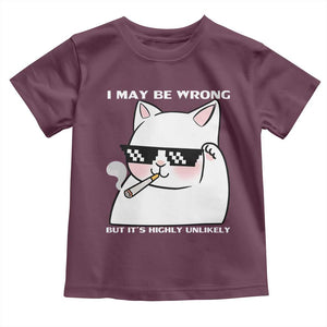 Funny Cat Humor Toddler T Shirt I May Be Wrong But It Is Highly Unlikely TS12 Maroon Print Your Wear