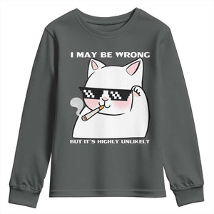 Funny Cat Humor Youth Sweatshirt I May Be Wrong But It Is Highly Unlikely TS12 Dark Heather Print Your Wear