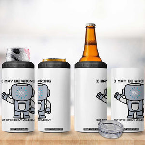 Funny Robot Humor 4 in 1 Can Cooler Tumbler I May Be Wrong But It Is Highly Unlikely TS12 Print Your Wear