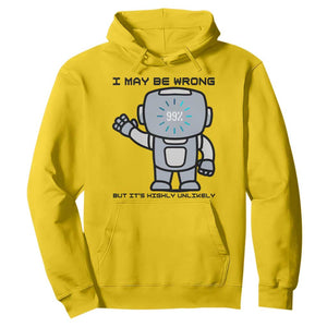 Funny Robot Humor Hoodie I May Be Wrong But It Is Highly Unlikely TS12 Daisy Print Your Wear