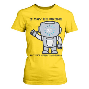 Funny Robot Humor T Shirt For Women I May Be Wrong But It Is Highly Unlikely TS12 Daisy Print Your Wear