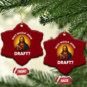 Who Would Jesus Draft Ceramic Ornament Christian Football Lover TS12 Print Your Wear