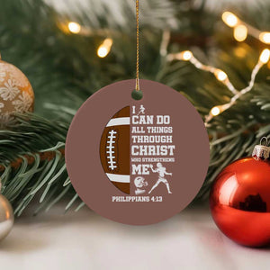 Christian Football Ceramic Ornament I Can Do All Things Through Christ Bible Verse TS12 1pc Mocha Print Your Wear
