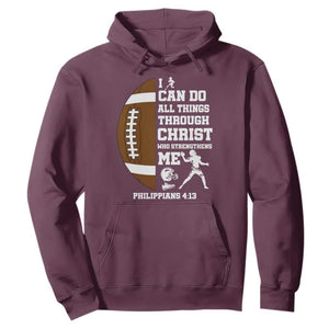 Christian Football Hoodie I Can Do All Things Through Christ Bible Verse TS12 Maroon Print Your Wear