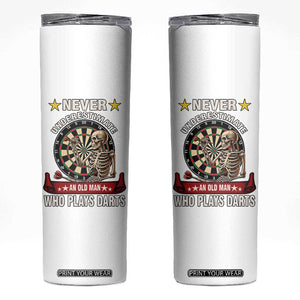 Never Underestimate An Old Man Plays Darts Skinny Tumbler Gothic Darts Player TS12 White Print Your Wear