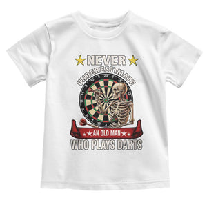 Never Underestimate An Old Man Plays Darts Toddler T Shirt Gothic Darts Player TS12 White Print Your Wear