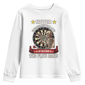 Never Underestimate An Old Man Plays Darts Youth Sweatshirt Gothic Darts Player TS12 White Print Your Wear