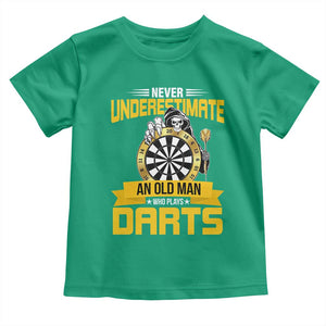 Never Underestimate An Old Man Plays Darts Toddler T Shirt Funny Dartist Grim Reaper Gift TS12 Irish Green Print Your Wear
