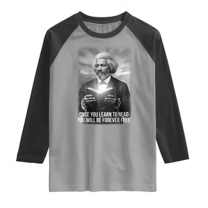 Frederick Douglass Raglan Shirt Once You Learn To Read You Will Be Forever Free TS12 Sport Gray Black Print Your Wear