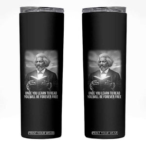 Frederick Douglass Skinny Tumbler Once You Learn To Read You Will Be Forever Free TS12 Black Print Your Wear
