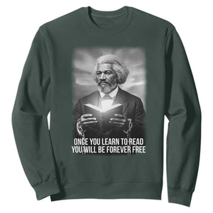 Frederick Douglass Sweatshirt Once You Learn To Read You Will Be Forever Free TS12 Dark Forest Green Print Your Wear