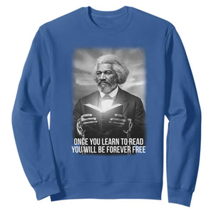 Frederick Douglass Sweatshirt Once You Learn To Read You Will Be Forever Free TS12 Royal Blue Print Your Wear