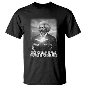 Frederick Douglass T Shirt Once You Learn To Read You Will Be Forever Free TS12 Black Print Your Wear