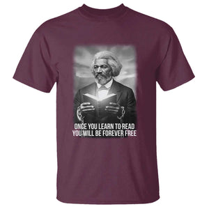 Frederick Douglass T Shirt Once You Learn To Read You Will Be Forever Free TS12 Maroon Print Your Wear
