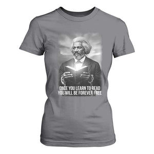 Frederick Douglass T Shirt For Women Once You Learn To Read You Will Be Forever Free TS12 Charcoal Print Your Wear
