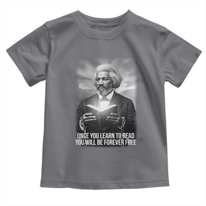 Frederick Douglass Toddler T Shirt Once You Learn To Read You Will Be Forever Free TS12 Charcoal Print Your Wear