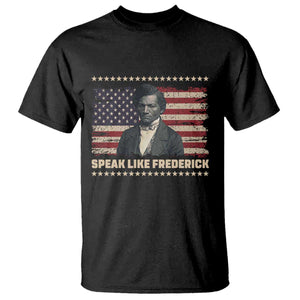 Speak Like Frederick T Shirt Black History Month Gift TS12 Black Print Your Wear