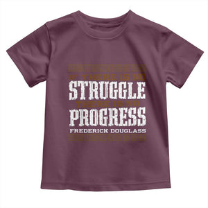 Frederick Douglass Empowerment Quote Gift Toddler T Shirt No Struggle No Progress TS12 Maroon Print Your Wear