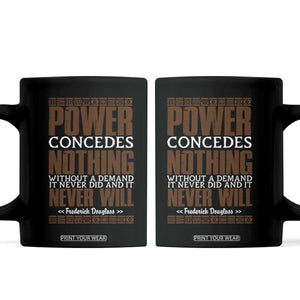 Frederick Douglass Coffee Mug Power Concedes Nothing Without A Demand TS12 Black Print Your Wear