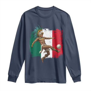 Aztec Warrior Playing Soccer Long Sleeve Shirt Mexican Pride Football Fan Gift TS12 Navy Print Your Wear