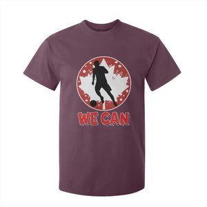 We Can Canada Soccer T Shirt For Kid Canadian Football Fan Pride TS12 Maroon Print Your Wear