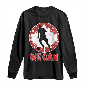 We Can Canada Soccer Long Sleeve Shirt Canadian Football Fan Pride TS12 Black Print Your Wear