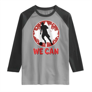 We Can Canada Soccer Raglan Shirt Canadian Football Fan Pride TS12 Sport Gray Black Print Your Wear