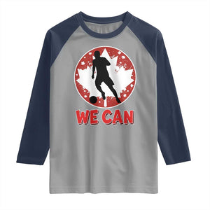 We Can Canada Soccer Raglan Shirt Canadian Football Fan Pride TS12 Sport Gray Navy Print Your Wear