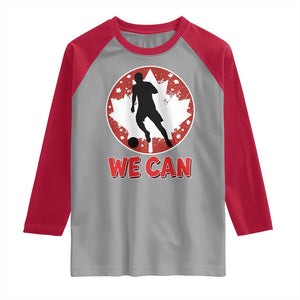 We Can Canada Soccer Raglan Shirt Canadian Football Fan Pride TS12 Sport Gray Red Print Your Wear