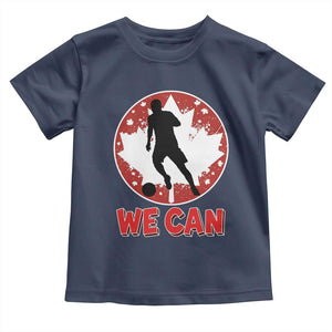 We Can Canada Soccer Toddler T Shirt Canadian Football Fan Pride TS12 Navy Print Your Wear