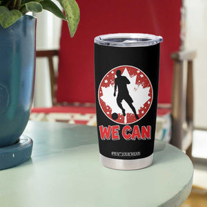 We Can Canada Soccer Tumbler Cup Canadian Football Fan Pride TS12 Print Your Wear