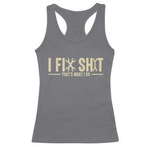 I Fix Shit Thats What I Do Racerback Tank Top Funny Handyman Gift TS12 Charcoal Print Your Wear