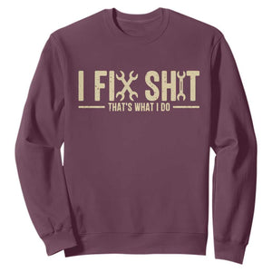 I Fix Shit Thats What I Do Sweatshirt Funny Handyman Gift TS12 Maroon Print Your Wear