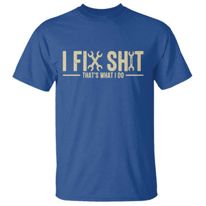 I Fix Shit Thats What I Do T Shirt Funny Handyman Gift TS12 Royal Blue Print Your Wear