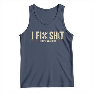 I Fix Shit Thats What I Do Tank Top Funny Handyman Gift TS12 Navy Print Your Wear