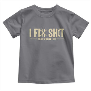 I Fix Shit Thats What I Do Toddler T Shirt Funny Handyman Gift TS12 Charcoal Print Your Wear