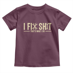 I Fix Shit Thats What I Do Toddler T Shirt Funny Handyman Gift TS12 Maroon Print Your Wear