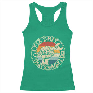 Auto Mechanic Dad Gift Racerback Tank Top Vintage I Fix Shit Thats What I Do TS12 Irish Green Print Your Wear
