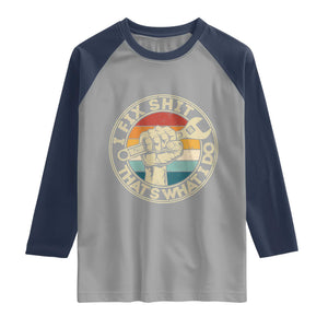 Auto Mechanic Dad Gift Raglan Shirt Vintage I Fix Shit Thats What I Do TS12 Sport Gray Navy Print Your Wear