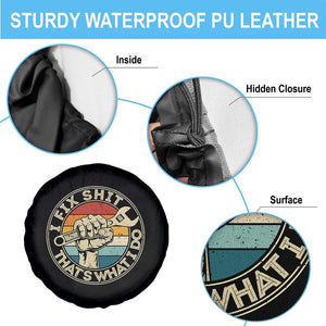 Auto Mechanic Dad Gift Spare Tire Cover Vintage I Fix Shit Thats What I Do TS12 Print Your Wear
