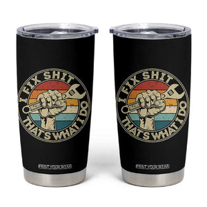 Auto Mechanic Dad Gift Tumbler Cup Vintage I Fix Shit Thats What I Do TS12 Black Print Your Wear
