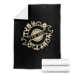 Funny Handyman Father's Day Gift Throw Blanket I Fix Shit TS12 Black Print Your Wear